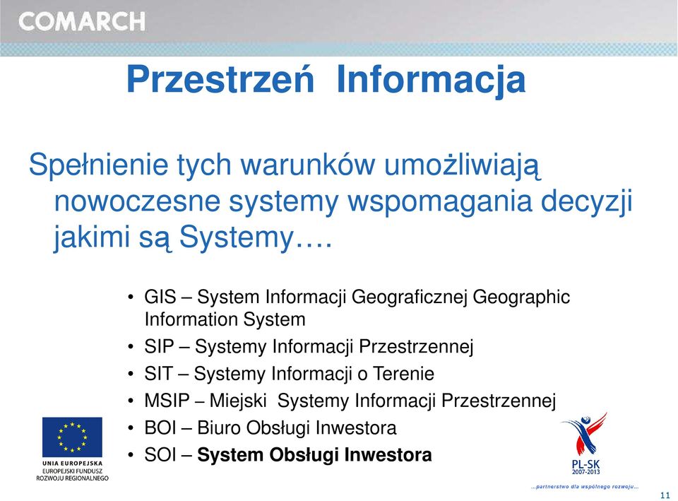 GIS System Informacji Geograficznej Geographic Information System SIP Systemy Informacji