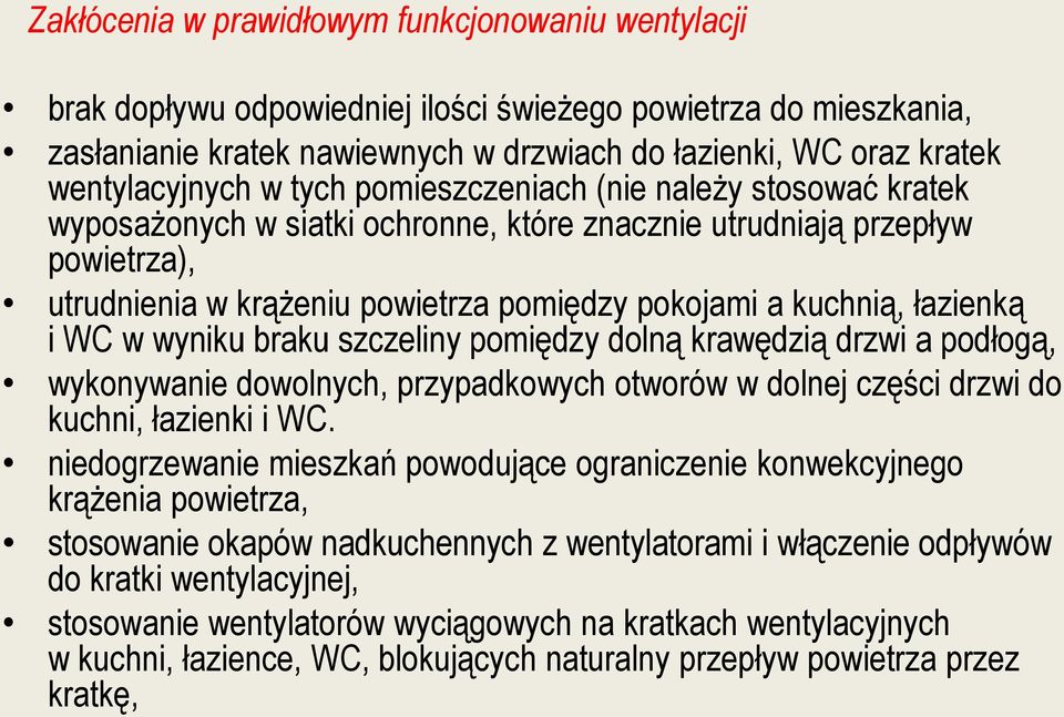 kuchnią, łazienką i WC w wyniku braku szczeliny pomiędzy dolną krawędzią drzwi a podłogą, wykonywanie dowolnych, przypadkowych otworów w dolnej części drzwi do kuchni, łazienki i WC.