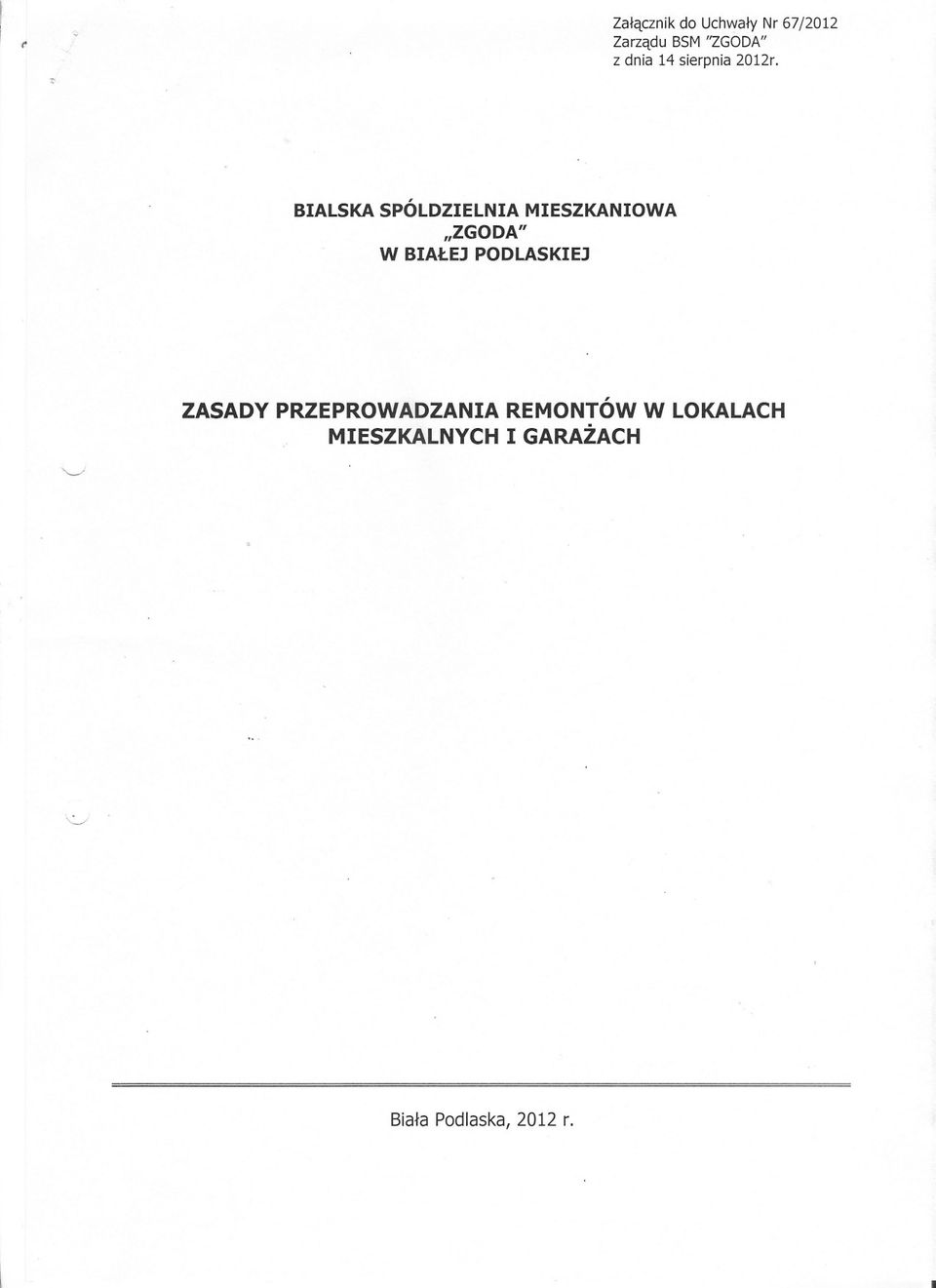 BIALSKA SPÓLDZIELNIA "ZGODA" W BIALEJ PODLASKIEJ MIESZKANIOWA