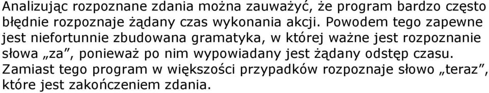 Powodem tego zapewne jest niefortunnie zbudowana gramatyka, w której ważne jest rozpoznanie