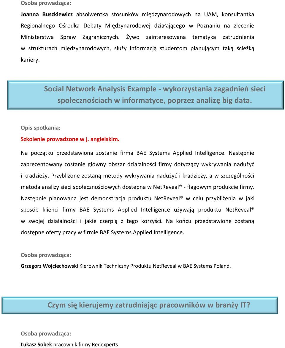 Social Network Analysis Example - wykorzystania zagadnień sieci społecznościach w informatyce, poprzez analizę big data. Szkolenie prowadzone w j. angielskim.