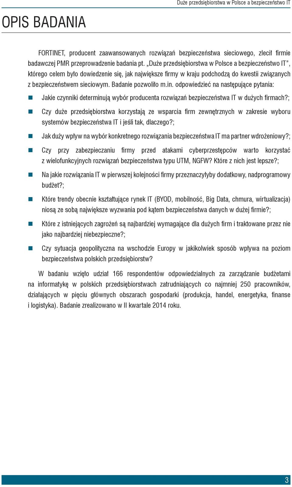 in. odpowiedzieć na następujące pytania: Jakie czynniki determinują wybór producenta rozwiązań bezpieczeństwa IT w dużych firmach?