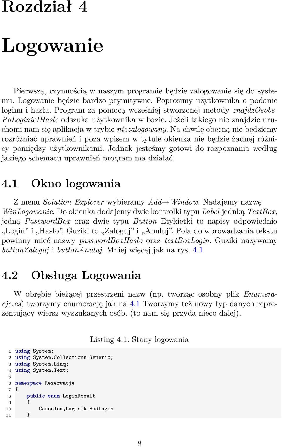 Na chwilę obecną nie będziemy rozróżniać uprawnień i poza wpisem w tytule okienka nie będzie żadnej różnicy pomiędzy użytkownikami.