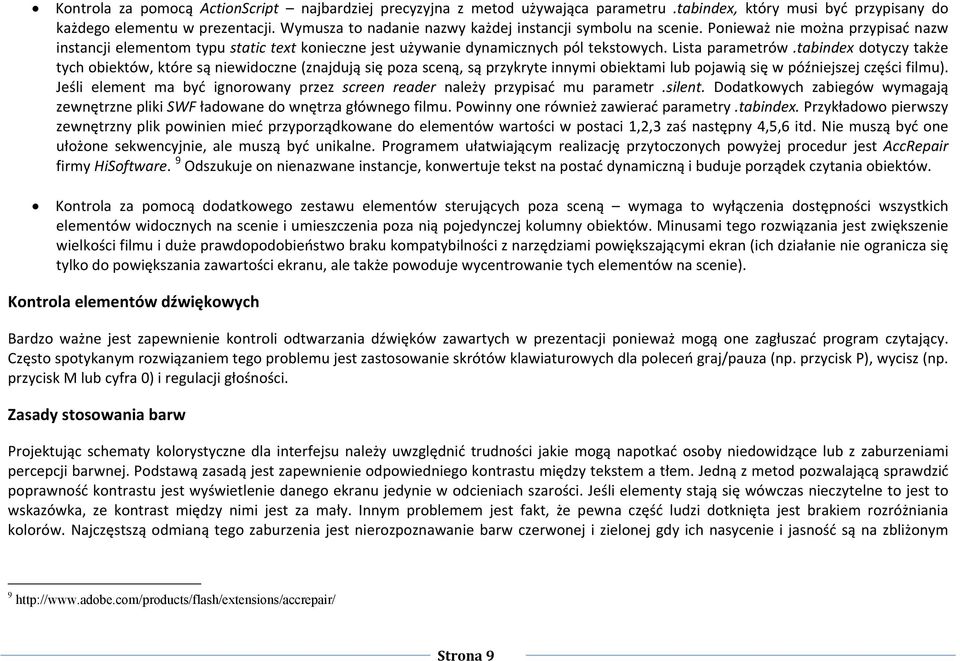 Lista parametrów.tabindex dotyczy także tych obiektów, które są niewidoczne (znajdują się poza sceną, są przykryte innymi obiektami lub pojawią się w późniejszej części filmu).