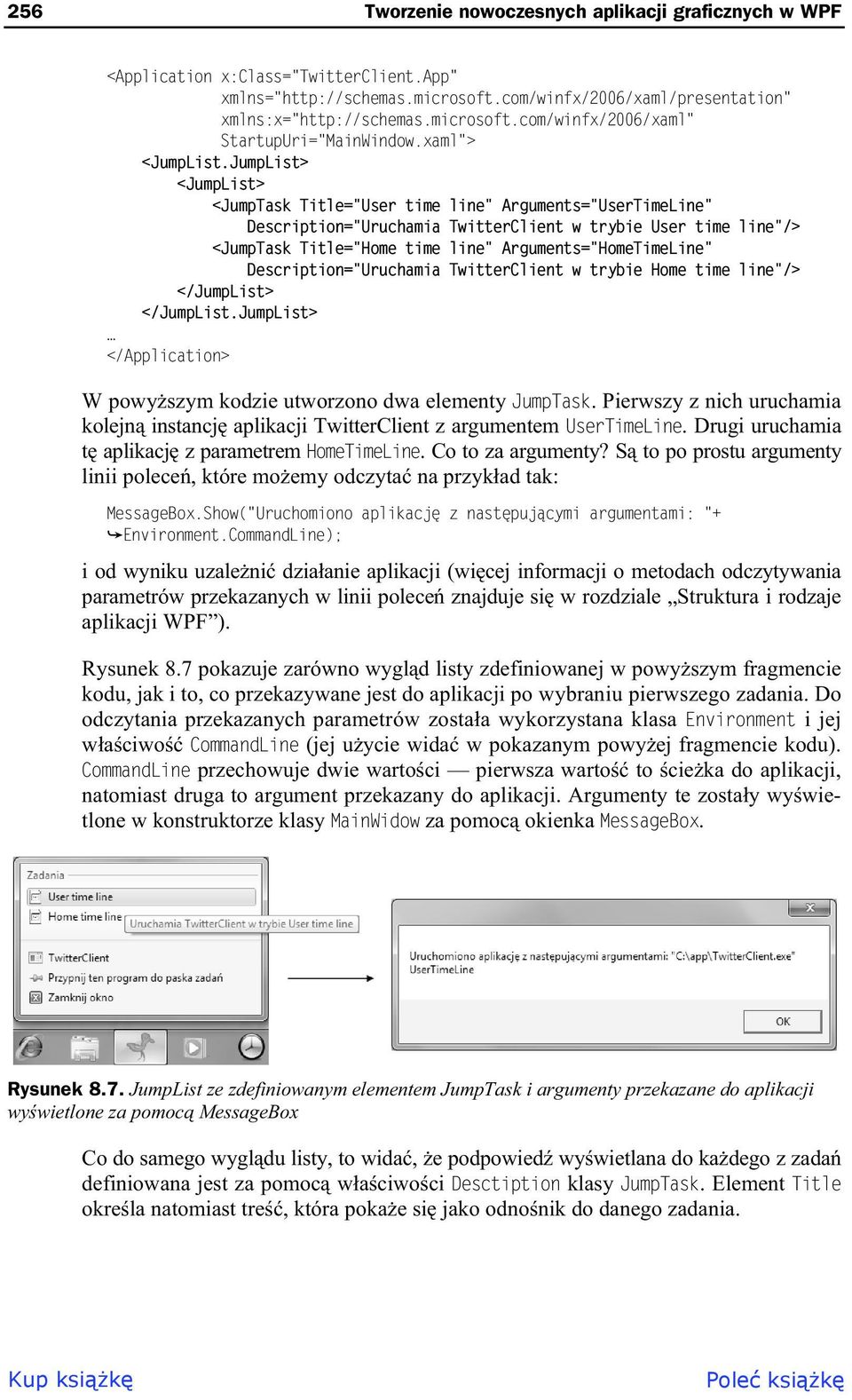 JumpList> <JumpList> <JumpTask Title="User time line" Arguments="UserTimeLine" Description="Uruchamia TwitterClient w trybie User time line"/> <JumpTask Title="Home time line"