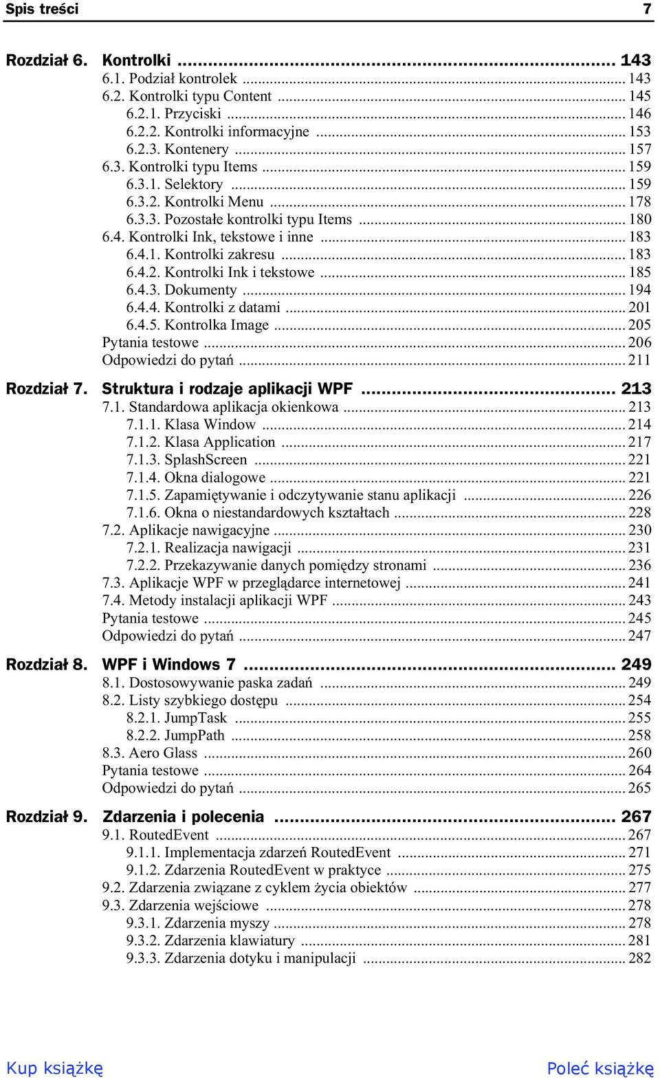 .. 185 6.4.3. Dokumenty... 194 6.4.4. Kontrolki z datami... 201 6.4.5. Kontrolka Image... 205 Pytania testowe... 206 Odpowiedzi do pyta... 211 Rozdzia 7. Struktura i rodzaje aplikacji WPF... 213 7.1. Standardowa aplikacja okienkowa.