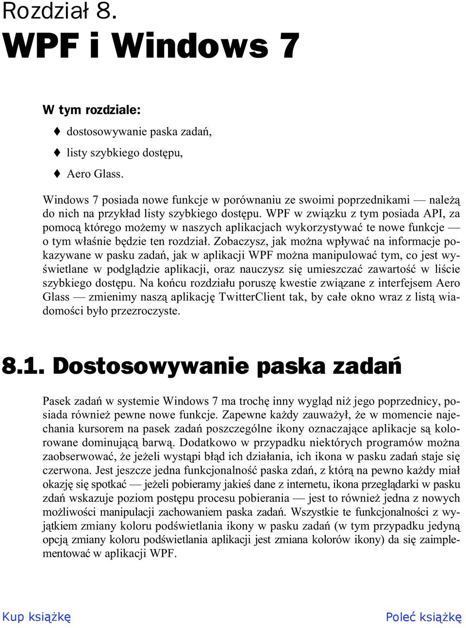 WPF w zwi zku z tym posiada API, za pomoc którego mo emy w naszych aplikacjach wykorzystywa te nowe funkcje o tym w a nie b dzie ten rozdzia.