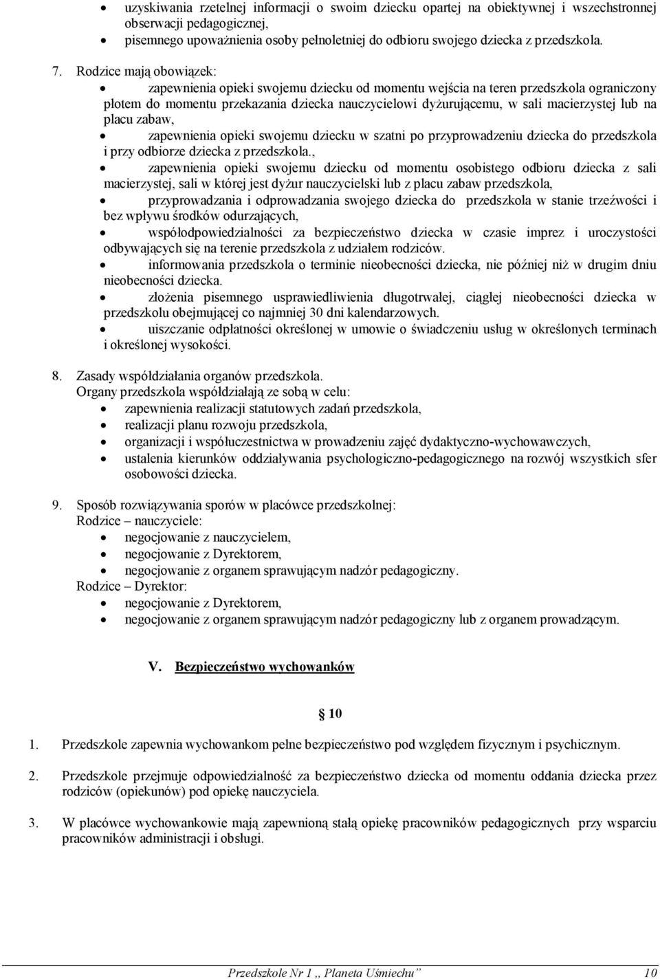 lub na placu zabaw, zapewnienia opieki swojemu dziecku w szatni po przyprowadzeniu dziecka do przedszkola i przy odbiorze dziecka z przedszkola.