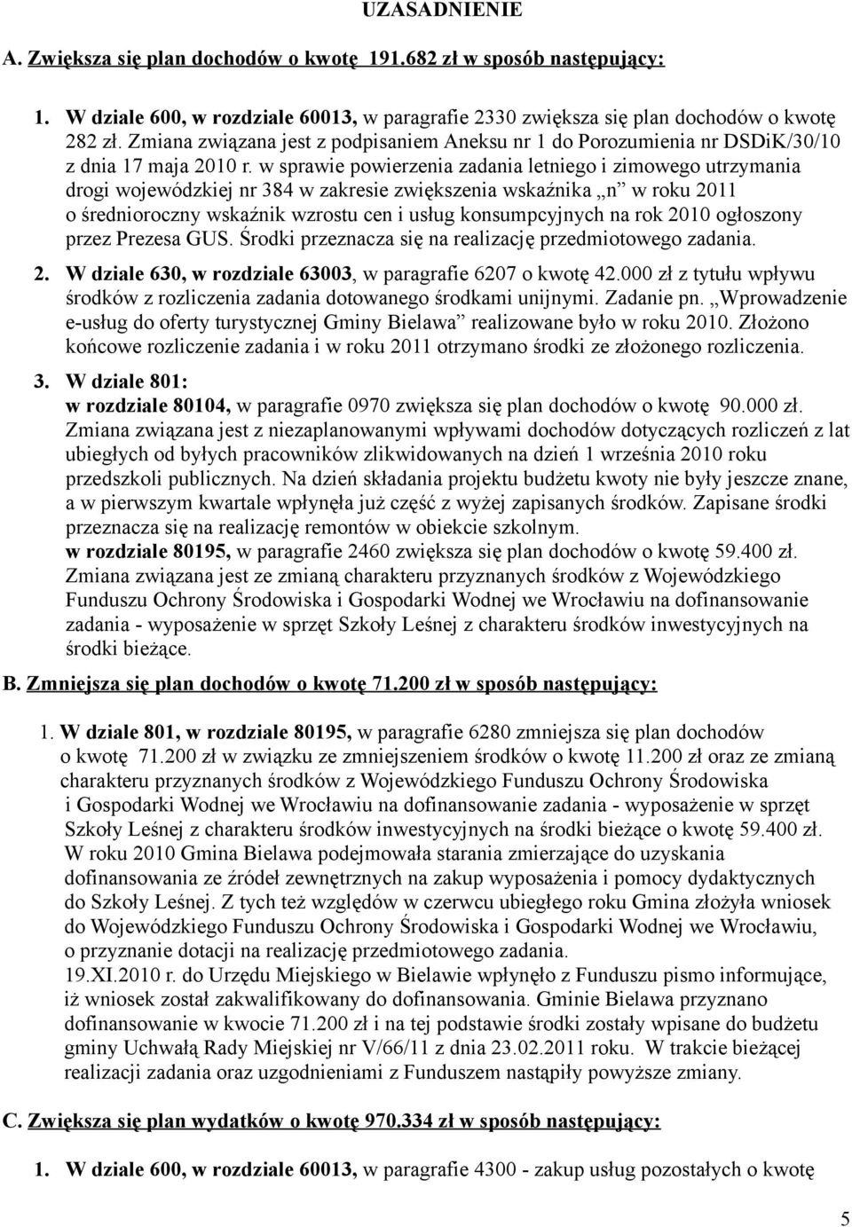 w sprawie powierzenia zadania letniego i zimowego utrzymania drogi wojewódzkiej nr 384 w zakresie zwiększenia wskaźnika n w roku 2011 o średnioroczny wskaźnik wzrostu cen i usług konsumpcyjnych na