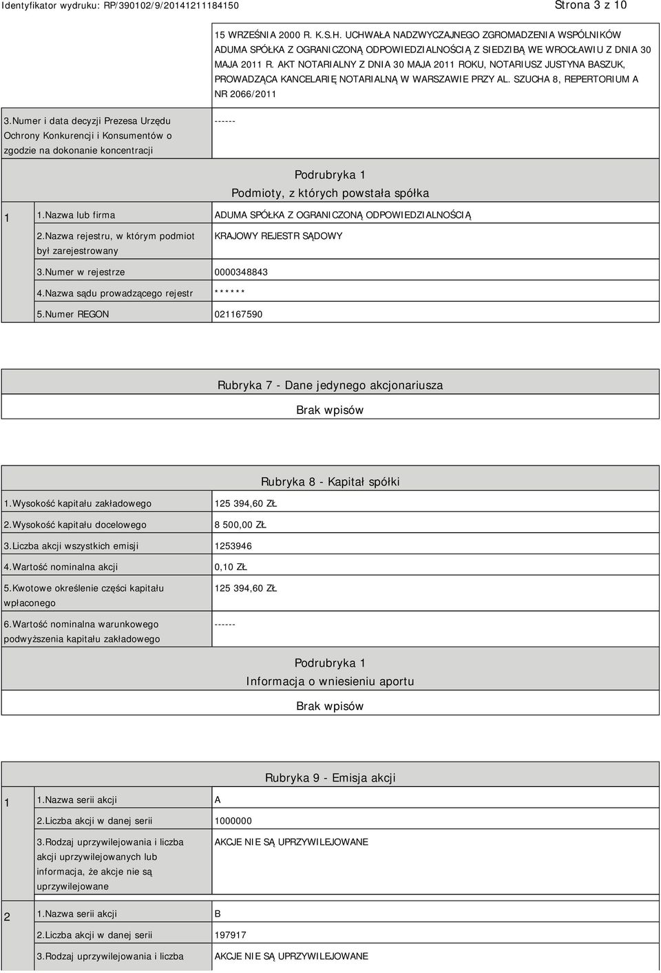 Numer i data decyzji Prezesa Urzędu Ochrony Konkurencji i Konsumentów o zgodzie na dokonanie koncentracji ------ Podrubryka 1 Podmioty, z których powstała spółka 1 1.