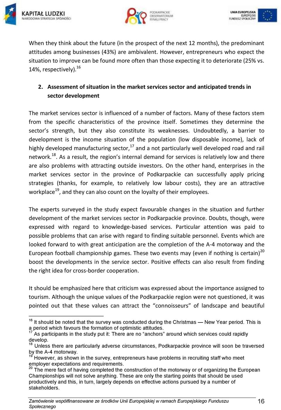 Assessment of situation in the market services sector and anticipated trends in sector development The market services sector is influenced of a number of factors.