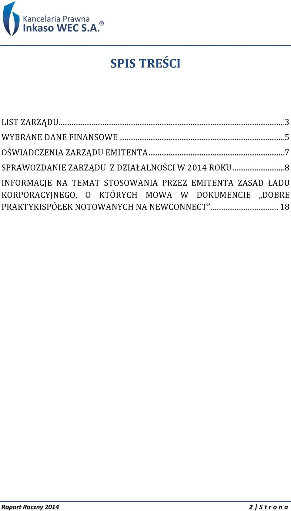 .. 7 SPRAWOZDANIE ZARZĄDU Z DZIAŁALNOŚCI W 2014 ROKU.