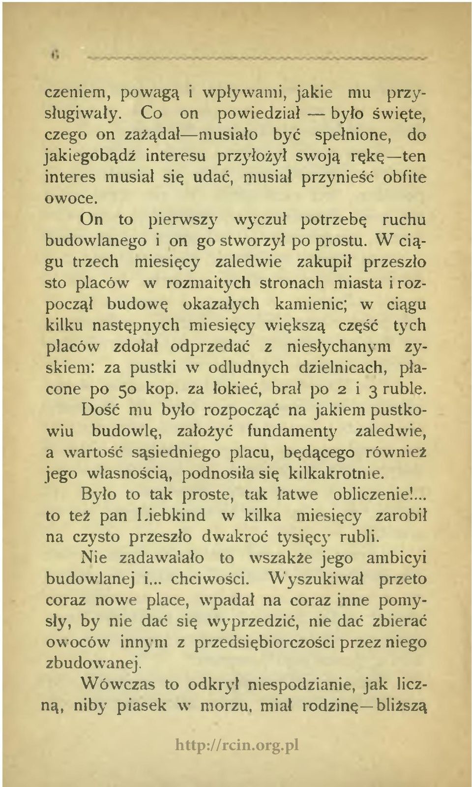 On to pierwszy wyczuł potrzebę ruchu budowlanego i on go stworzył po prostu.