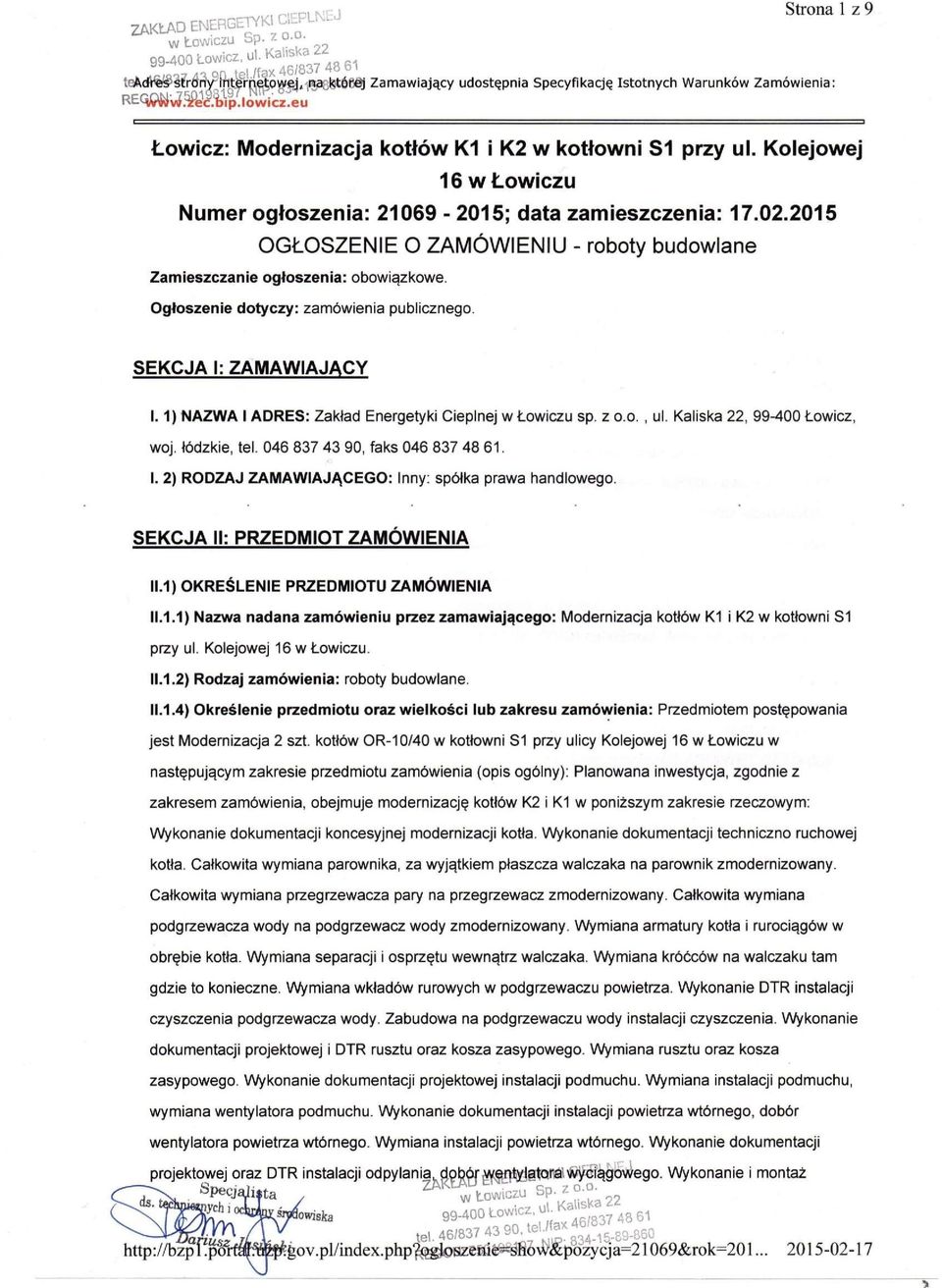 2015 OGŁOSZENIE O ZAMÓWIENIU - roboty budowlane Zamieszczanie ogłoszenia: obowiązkowe. Ogłoszenie dotyczy: zamówienia publicznego. SEKCJA I: ZAMAWIAJĄCY 1.