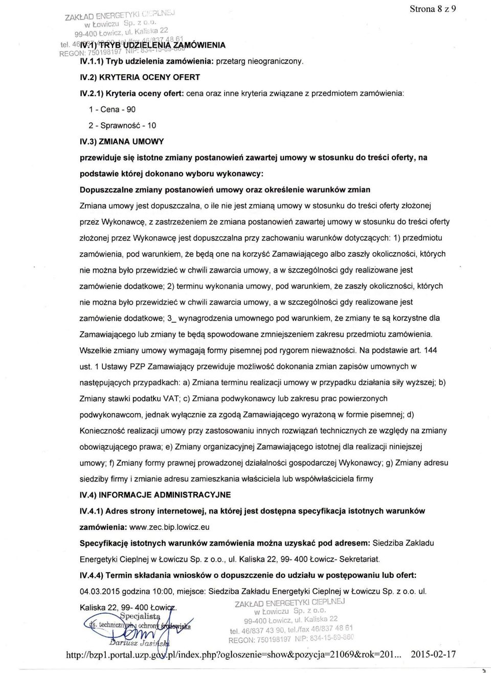 3) ZMIANA UMOWY przewiduje się istotne zmiany postanowień zawartej umowy w stosunku do treści oferty, na podstawie której dokonano wyboru wykonawcy: Dopuszczalne zmiany postanowień umowy oraz