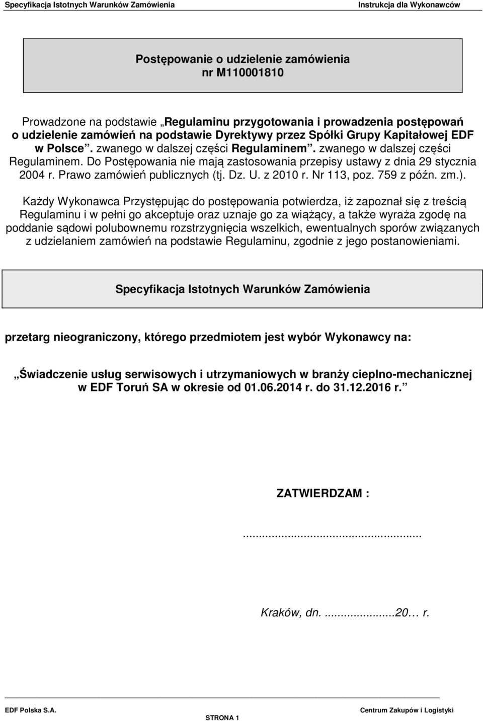 Prawo zamówień publicznych (tj. Dz. U. z 2010 r. Nr 113, poz. 759 z późn. zm.).