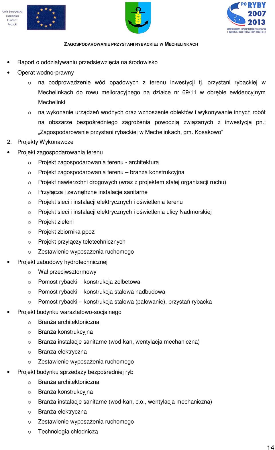 obszarze bezpośredniego zagrożenia powodzią związanych z inwestycją pn.: Zagospodarowanie przystani rybackiej w Mechelinkach, gm. Kosakowo 2.