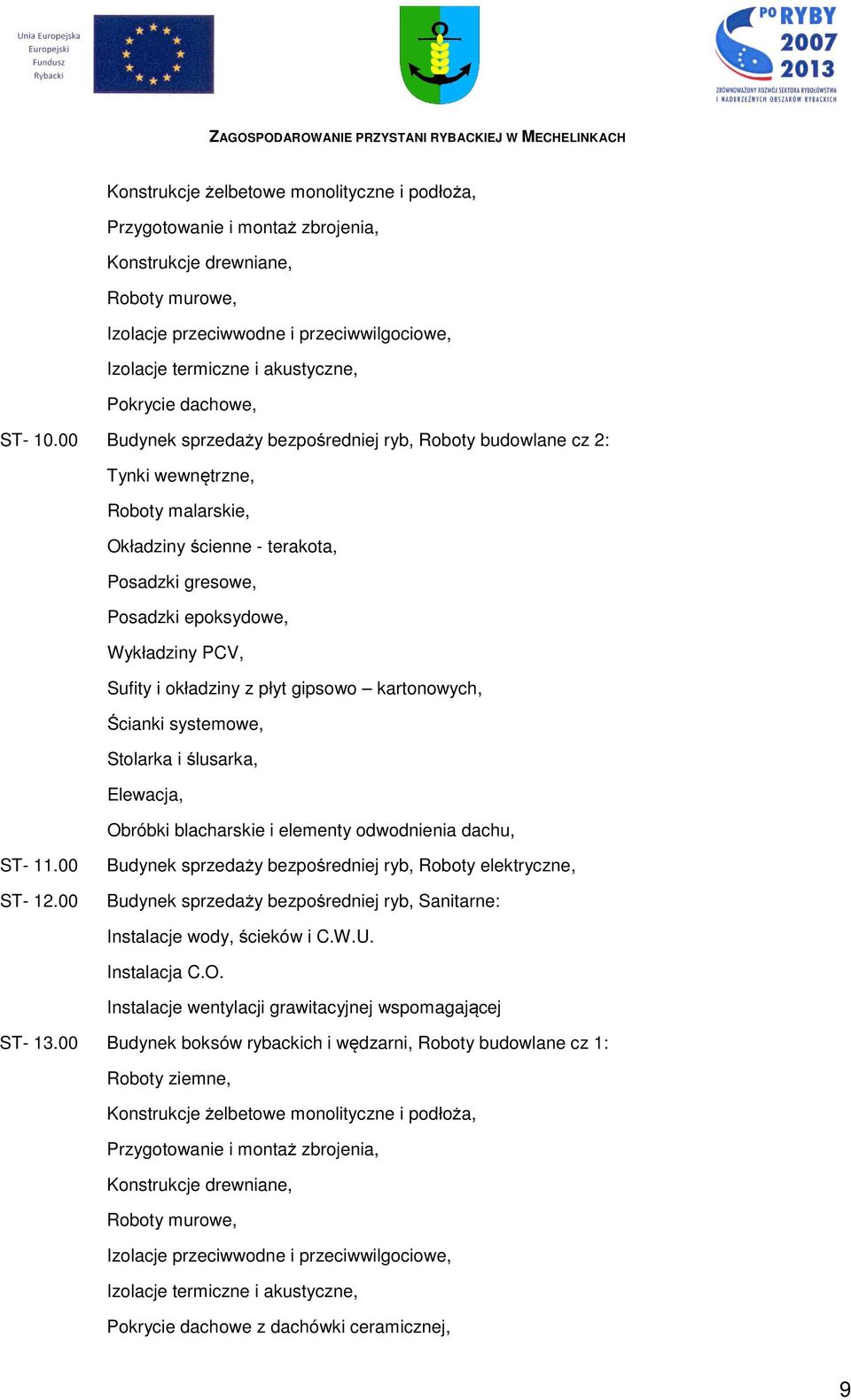 00 Budynek sprzedaży bezpośredniej ryb, Roboty budowlane cz 2: Tynki wewnętrzne, Roboty malarskie, Okładziny ścienne - terakota, Posadzki gresowe, Posadzki epoksydowe, Wykładziny PCV, Sufity i