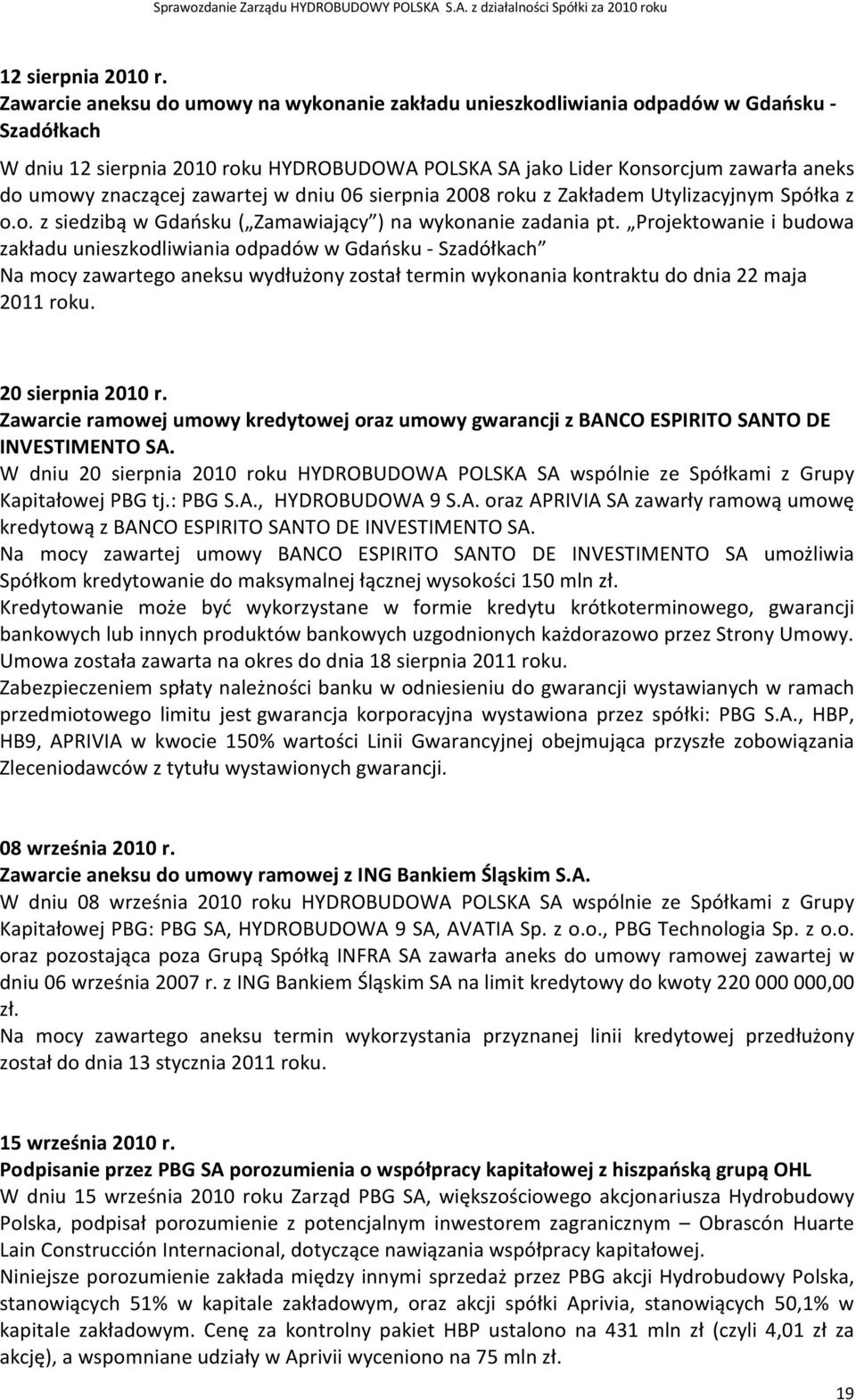 znaczącej zawartej w dniu 06 sierpnia 2008 roku z Zakładem Utylizacyjnym Spółka z o.o. z siedzibą w Gdańsku ( Zamawiający ) na wykonanie zadania pt.