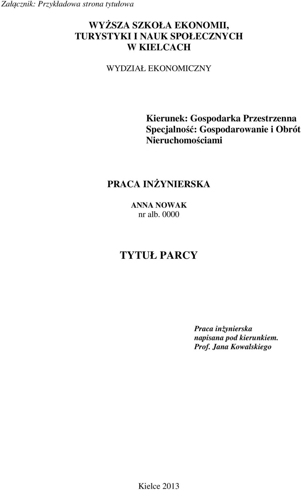 Specjalność: Gospodarowanie i Obrót Nieruchomościami PRACA INŻYNIERSKA ANNA NOWAK nr