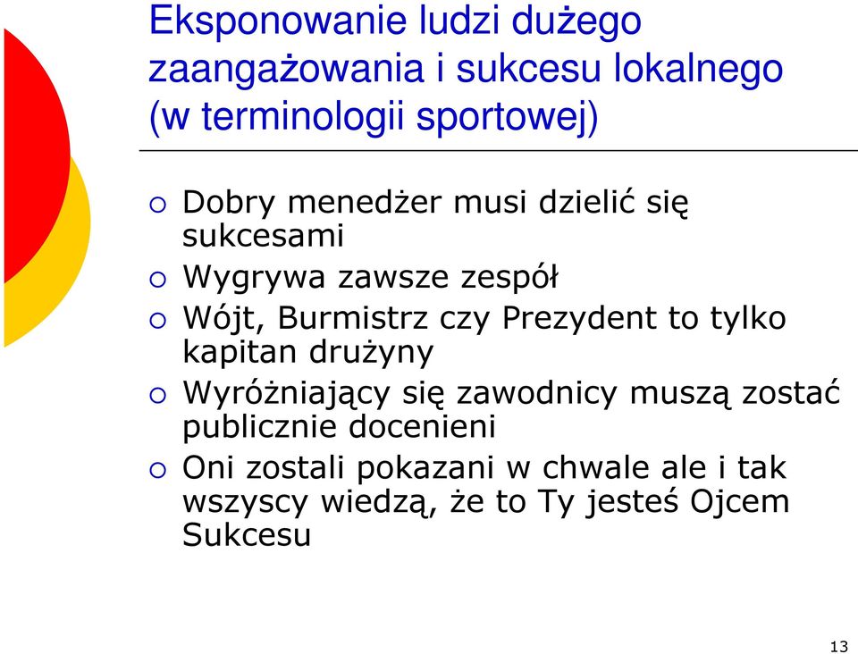 Prezydent to tylko kapitan druŝyny WyróŜniający się zawodnicy muszą zostać publicznie