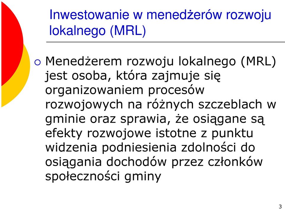 szczeblach w gminie oraz sprawia, Ŝe osiągane są efekty rozwojowe istotne z punktu