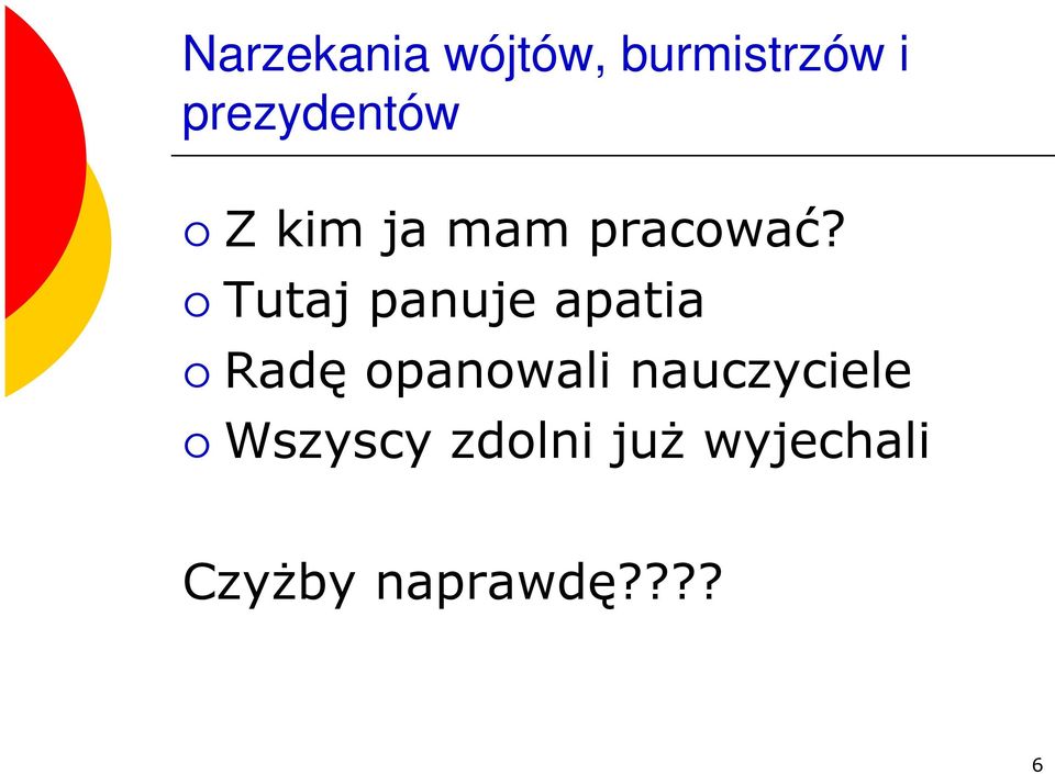 Tutaj panuje apatia Radę opanowali