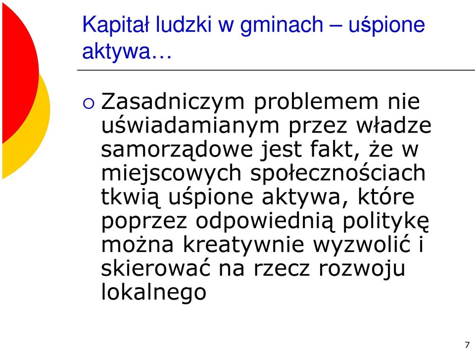 społecznościach tkwią uśpione aktywa, które poprzez odpowiednią