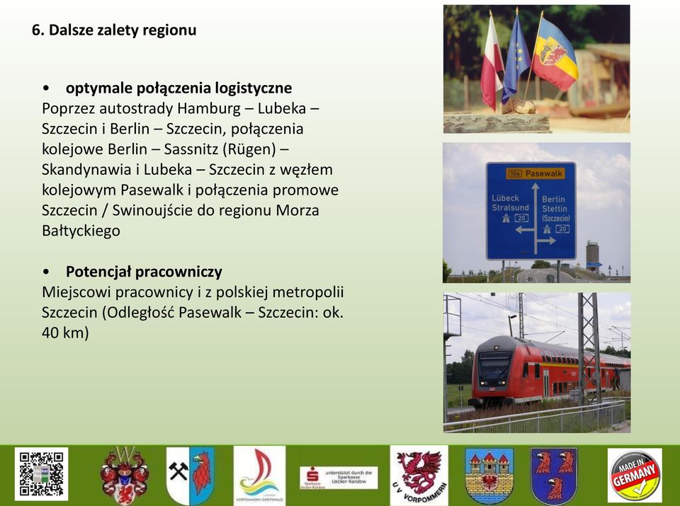 kolejowym Pasewalk i połączenia promowe Szczecin / Swinoujście do regionu Morza Bałtyckiego Potencjał