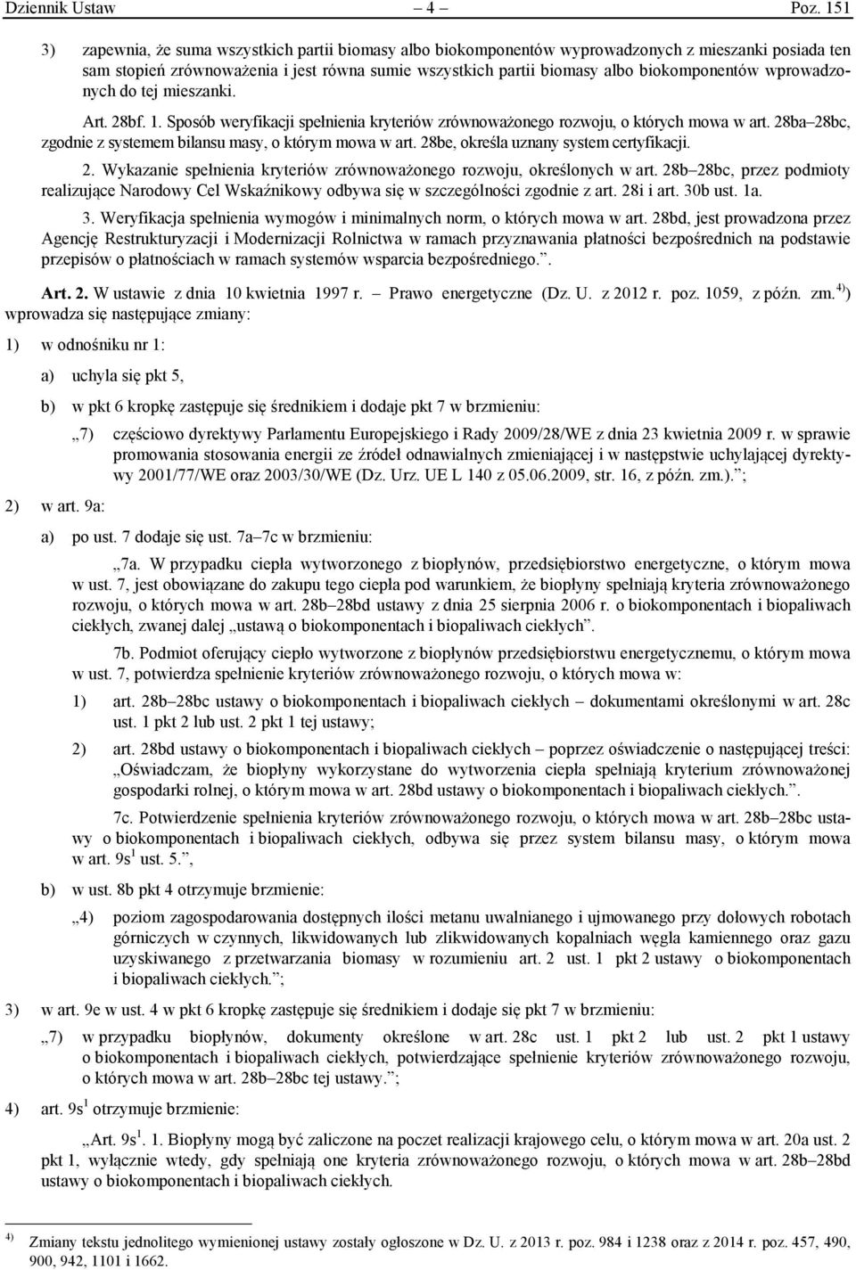 biokomponentów wprowadzonych do tej mieszanki. Art. 28bf. 1. Sposób weryfikacji spełnienia kryteriów zrównoważonego rozwoju, o których mowa w art.