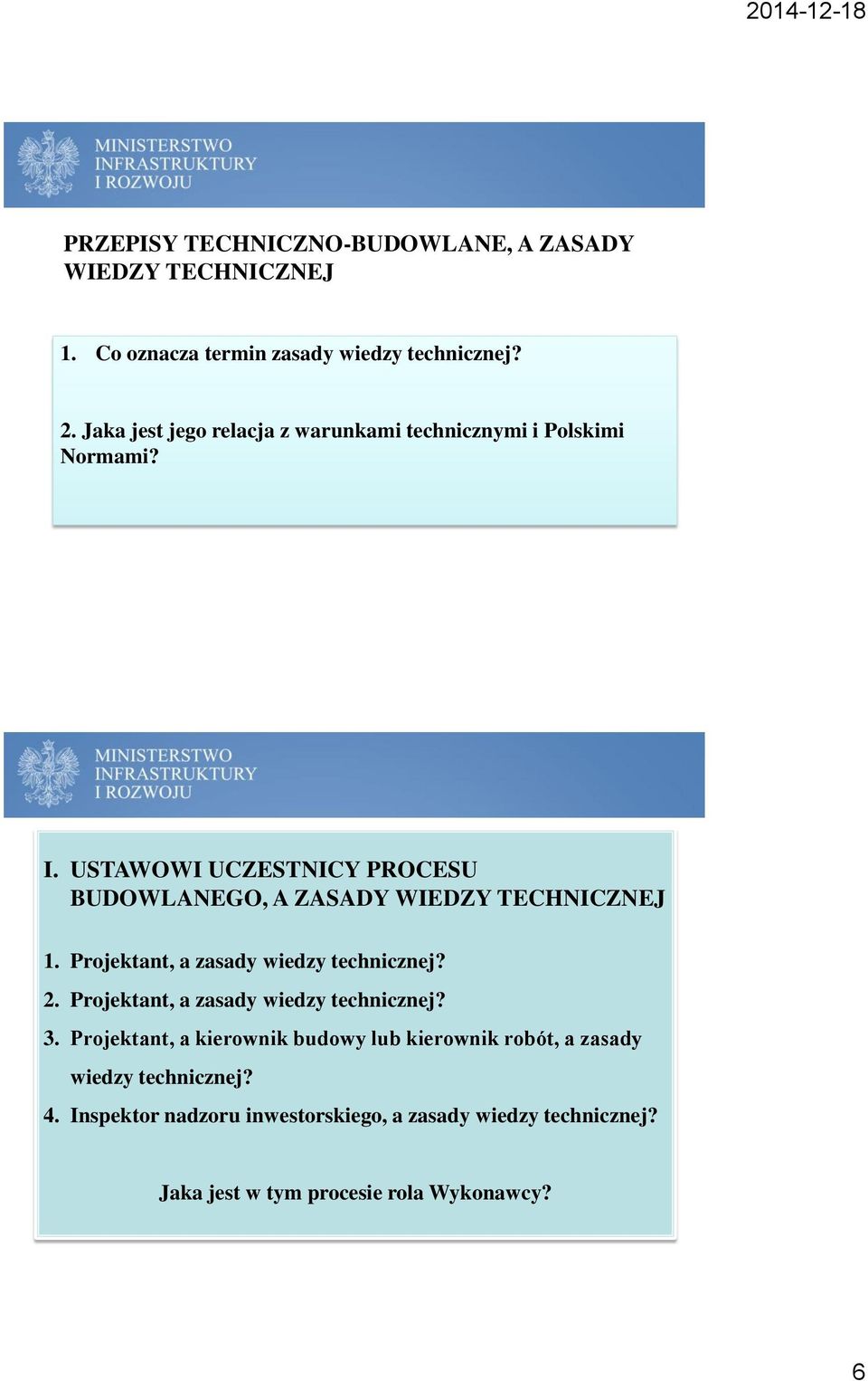 USTAWOWI UCZESTNICY PROCESU BUDOWLANEGO, A ZASADY WIEDZY TECHNICZNEJ 1. Projektant, a zasady wiedzy technicznej? 2.