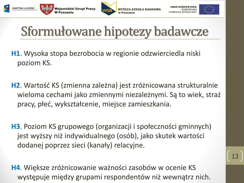 Są to wiek, straż pracy, płeć, wykształcenie, miejsce zamieszkania. H3.