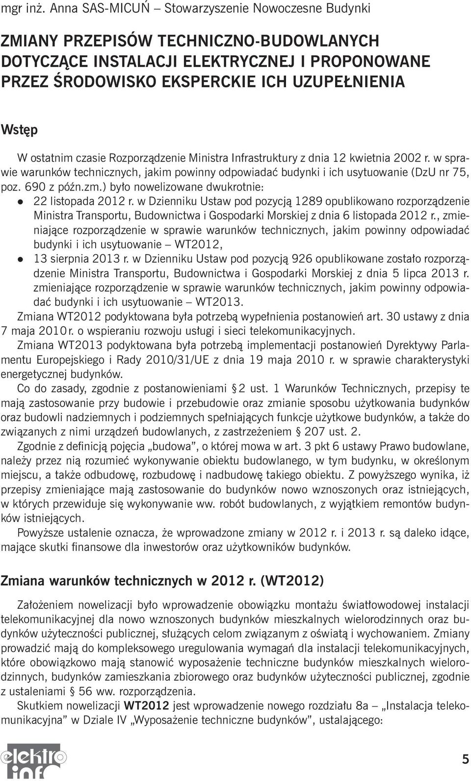 czasie Rozporządzenie Ministra Infrastruktury z dnia 12 kwietnia 2002 r. w sprawie warunków technicznych, jakim powinny odpowiadać budynki i ich usytuowanie (DzU nr 75, poz. 690 z późn.zm.