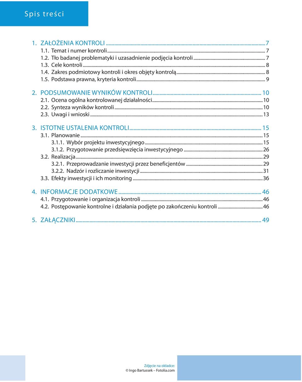 ..10 2.3. Uwagi i wnioski...13 3. Istotne ustalenia kontroli... 15 3.1. Planowanie...15 3.1.1. Wybór projektu inwestycyjnego...15 3.1.2. Przygotowanie przedsięwzięcia inwestycyjnego...26 3.2. Realizacja.
