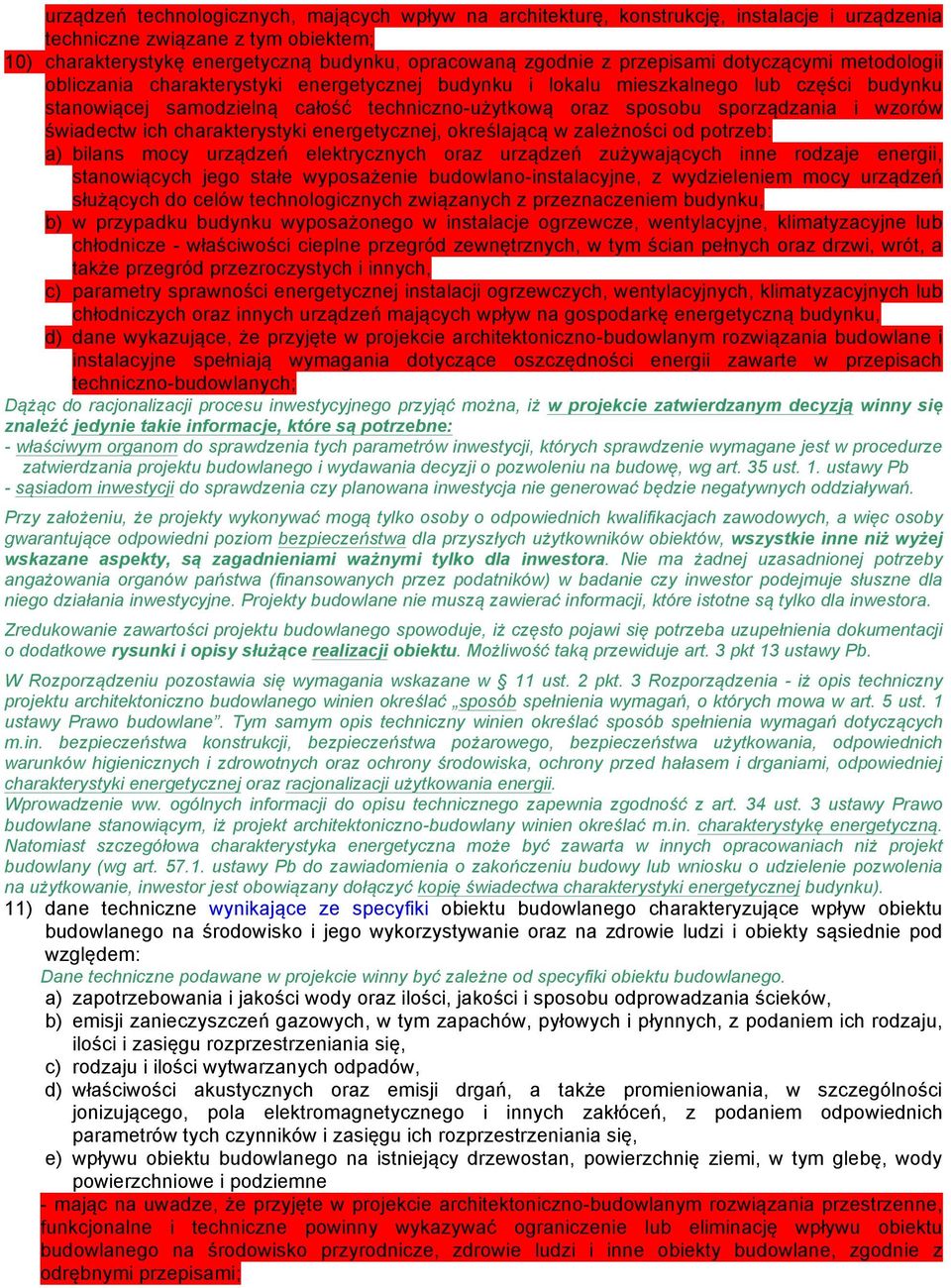 sporządzania i wzorów świadectw ich charakterystyki energetycznej, określającą w zależności od potrzeb: a) bilans mocy urządzeń elektrycznych oraz urządzeń zużywających inne rodzaje energii,