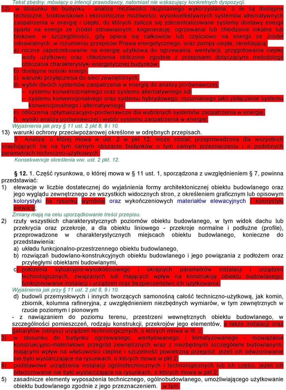 w energię i ciepło, do których zalicza się zdecentralizowane systemy dostawy energii oparte na energii ze źródeł odnawialnych, kogenerację, ogrzewanie lub chłodzenie lokalne lub blokowe, w