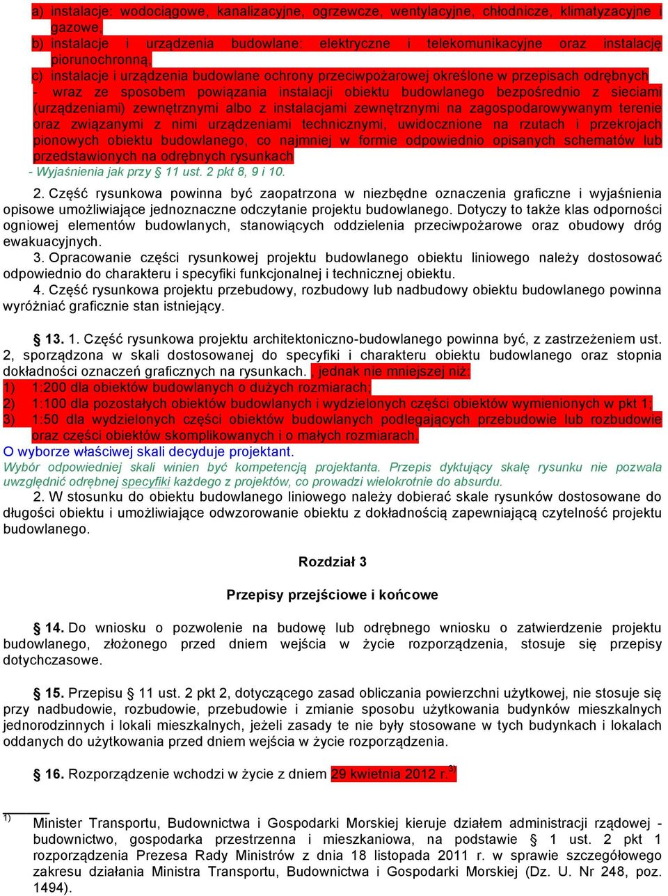 (urządzeniami) zewnętrznymi albo z instalacjami zewnętrznymi na zagospodarowywanym terenie oraz związanymi z nimi urządzeniami technicznymi, uwidocznione na rzutach i przekrojach pionowych obiektu