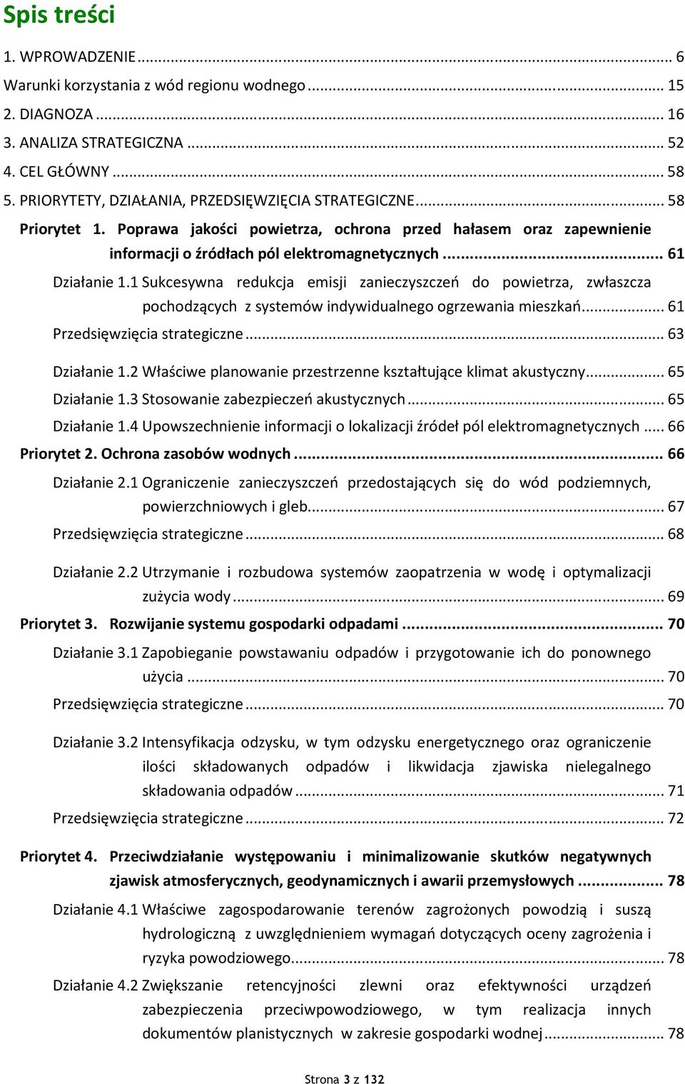 1 Sukcesywna redukcja emisji zanieczyszczeń do powietrza, zwłaszcza pochodzących z systemów indywidualnego ogrzewania mieszkań... 61 Przedsięwzięcia strategiczne... 63 Działanie 1.