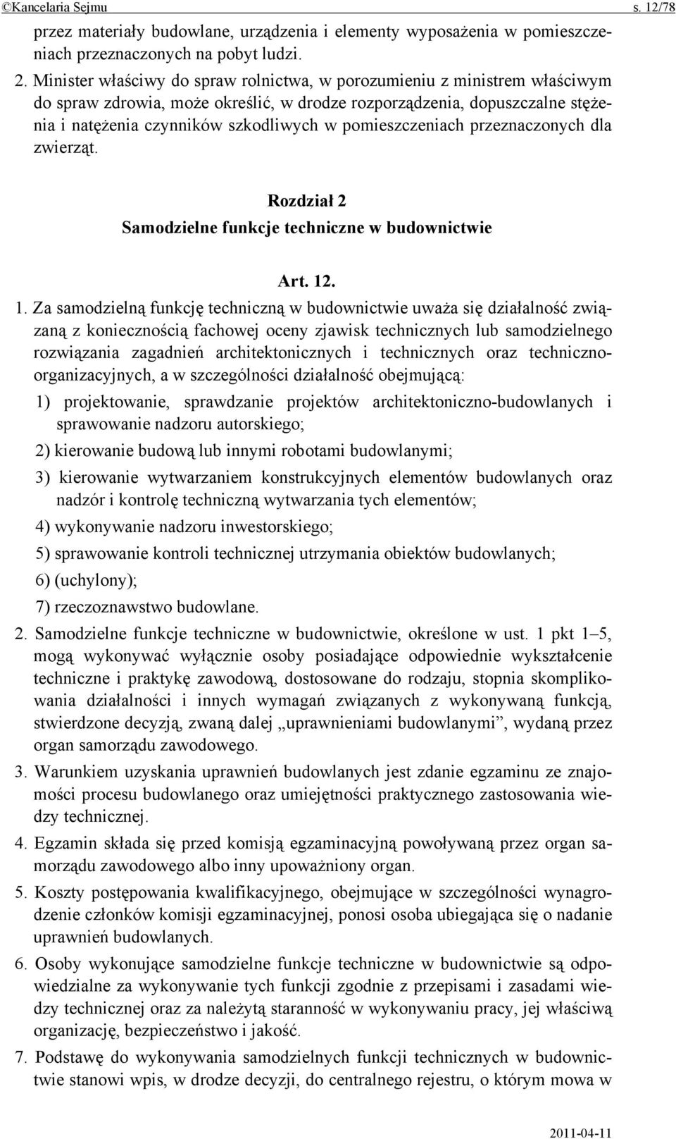 pomieszczeniach przeznaczonych dla zwierząt. Rozdział 2 Samodzielne funkcje techniczne w budownictwie Art. 12