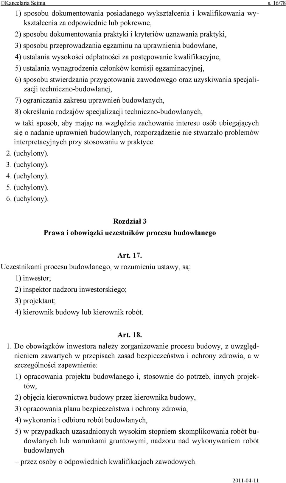 przeprowadzania egzaminu na uprawnienia budowlane, 4) ustalania wysokości odpłatności za postępowanie kwalifikacyjne, 5) ustalania wynagrodzenia członków komisji egzaminacyjnej, 6) sposobu