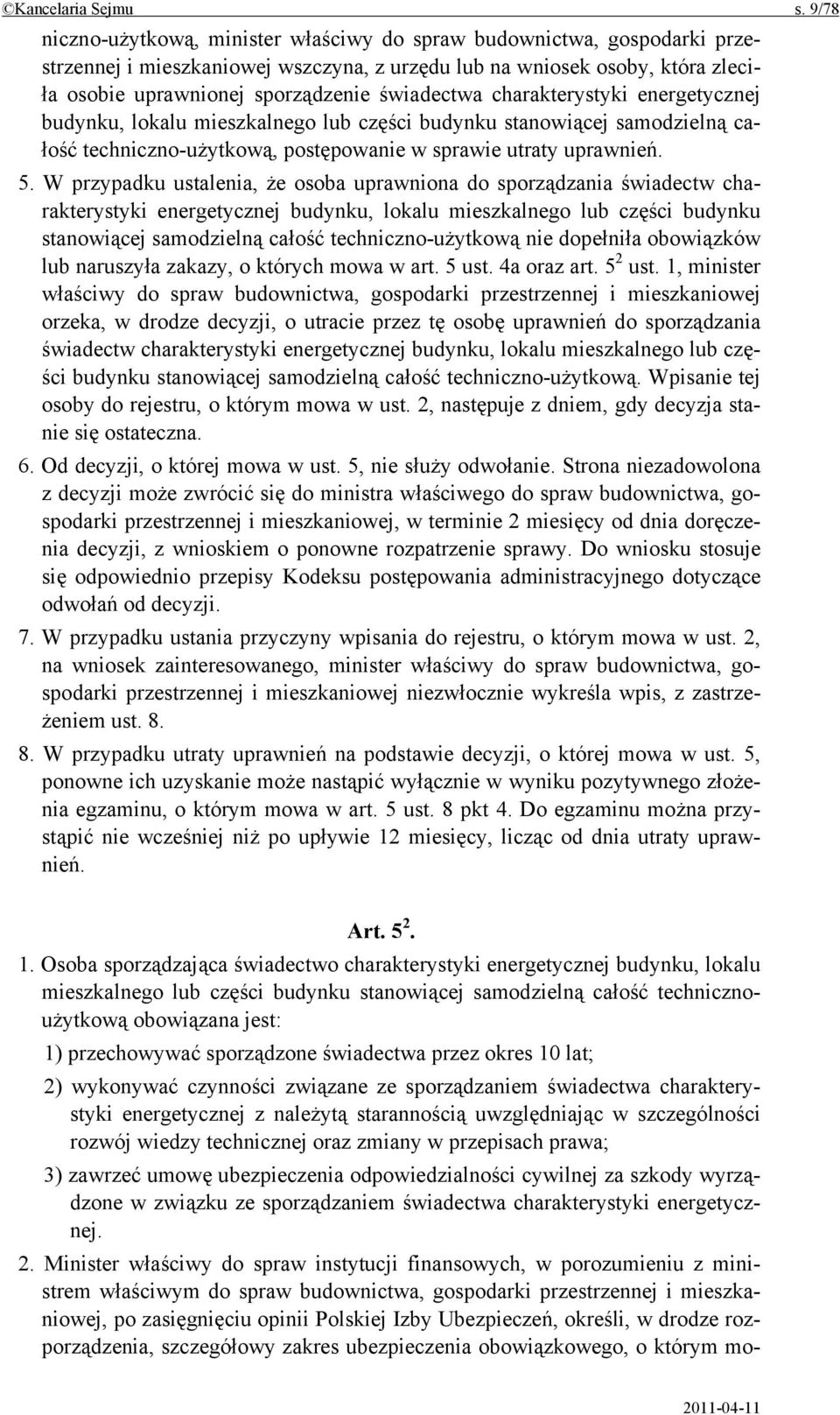 świadectwa charakterystyki energetycznej budynku, lokalu mieszkalnego lub części budynku stanowiącej samodzielną całość techniczno-użytkową, postępowanie w sprawie utraty uprawnień. 5.