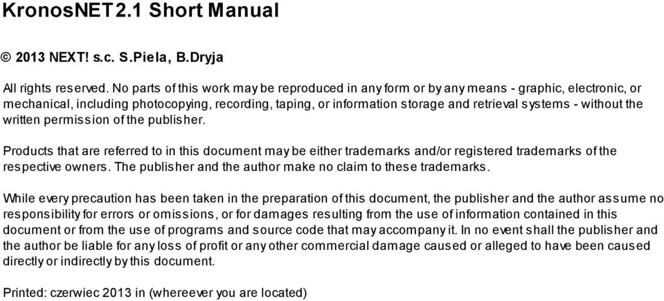 without the written permission of the publisher. Products that are referred to in this document may be either trademarks and/or registered trademarks of the respective owners.