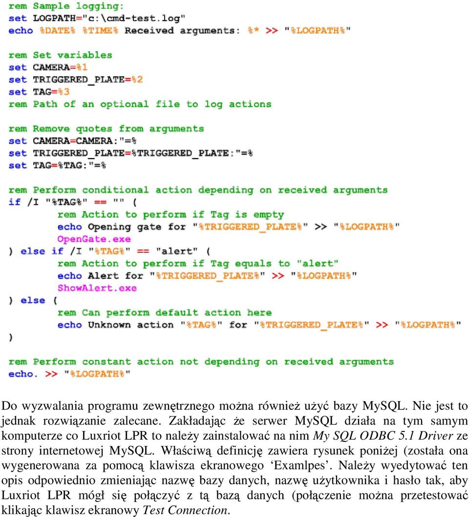 1 Driver ze strony internetowej MySQL. Właściwą definicję zawiera rysunek poniŝej (została ona wygenerowana za pomocą klawisza ekranowego Examlpes.