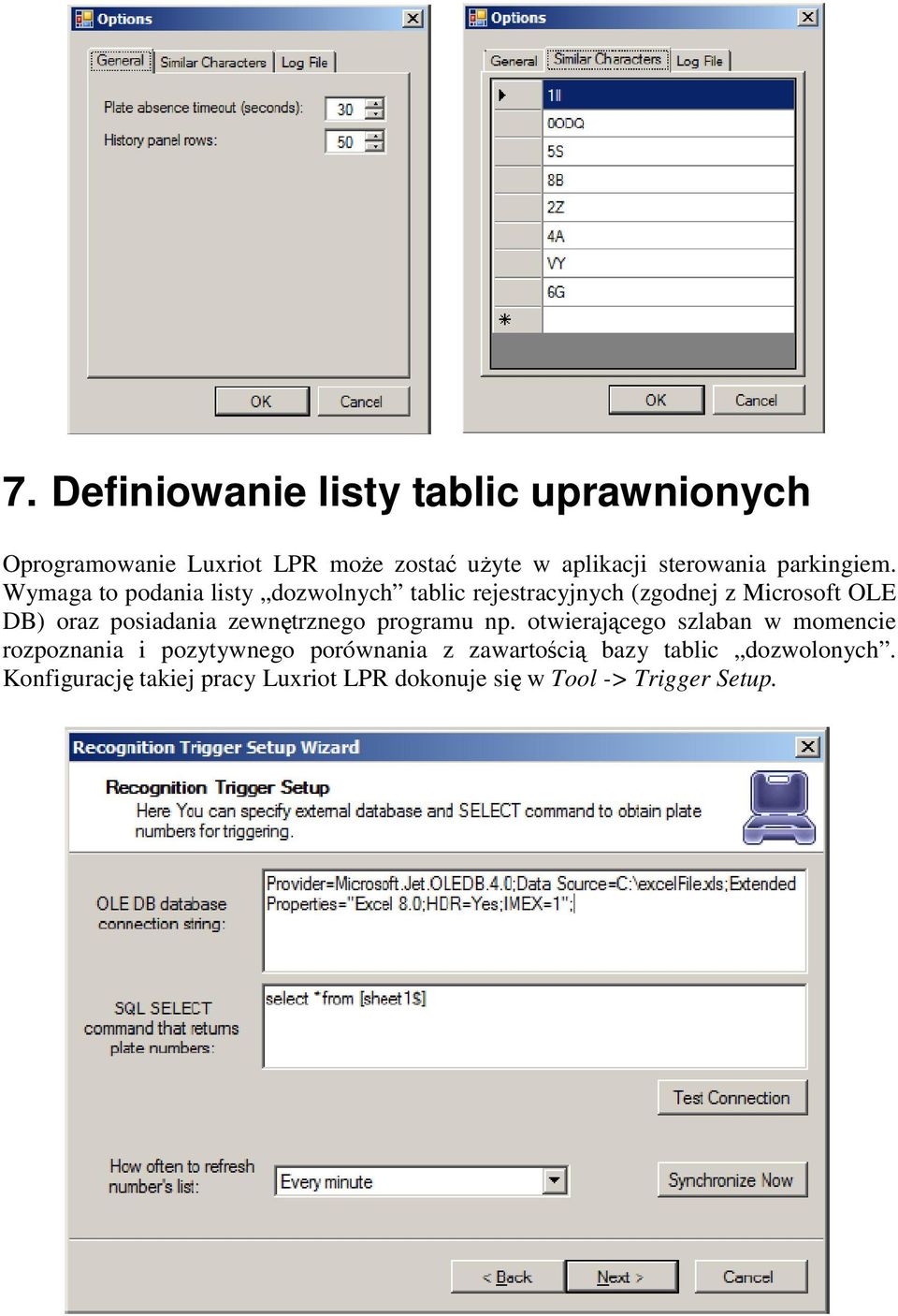 Wymaga to podania listy dozwolnych tablic rejestracyjnych (zgodnej z Microsoft OLE DB) oraz posiadania