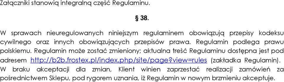 Regulamin podlega prawu polskiemu. Regulamin może zostać zmieniony; aktualna treść Regulaminu dostępna jest pod adresem http://b2b.