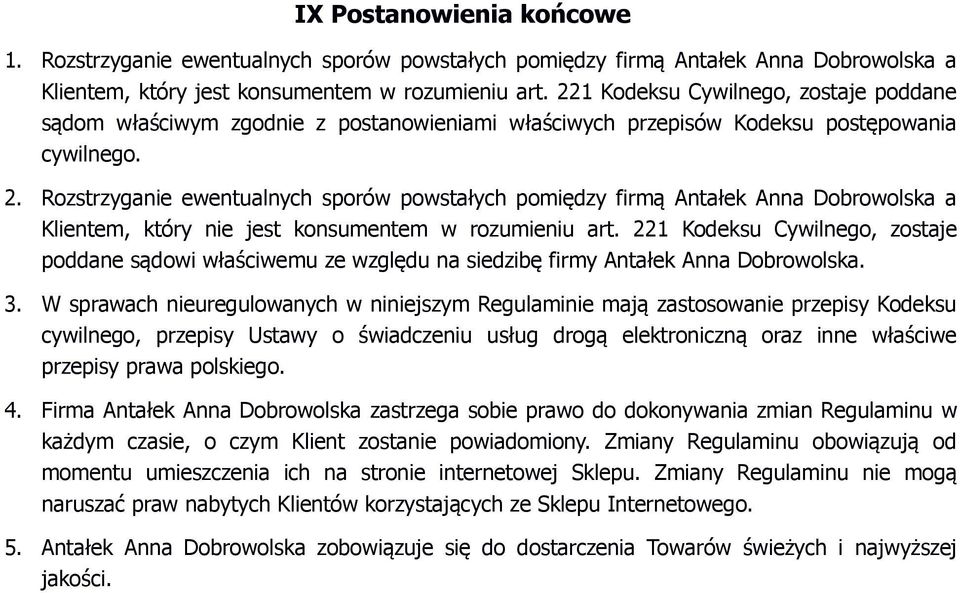 Rozstrzyganie ewentualnych sporów powstałych pomiędzy firmą Antałek Anna Dobrowolska a Klientem, który nie jest konsumentem w rozumieniu art.