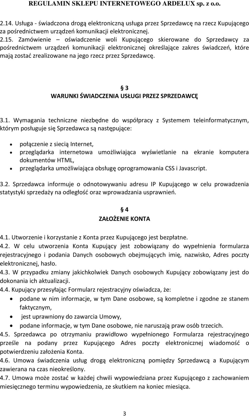 Sprzedawcę. 3 WARUNKI ŚWIADCZENIA USŁUGI PRZEZ SPRZEDAWCĘ 3.1.