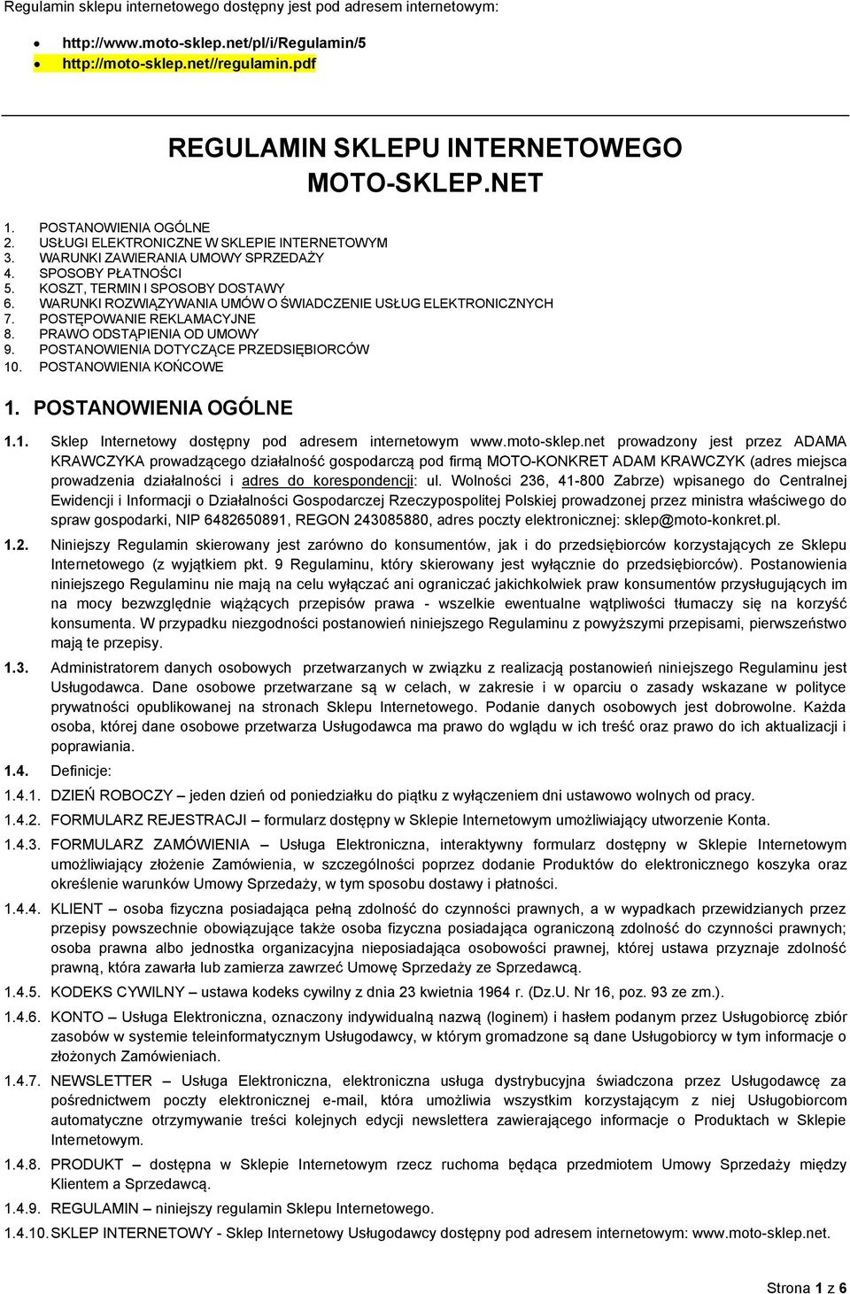 WARUNKI ROZWIĄZYWANIA UMÓW O ŚWIADCZENIE USŁUG ELEKTRONICZNYCH 7. POSTĘPOWANIE REKLAMACYJNE 8. PRAWO ODSTĄPIENIA OD UMOWY 9. POSTANOWIENIA DOTYCZĄCE PRZEDSIĘBIORCÓW 10. POSTANOWIENIA KOŃCOWE 1.