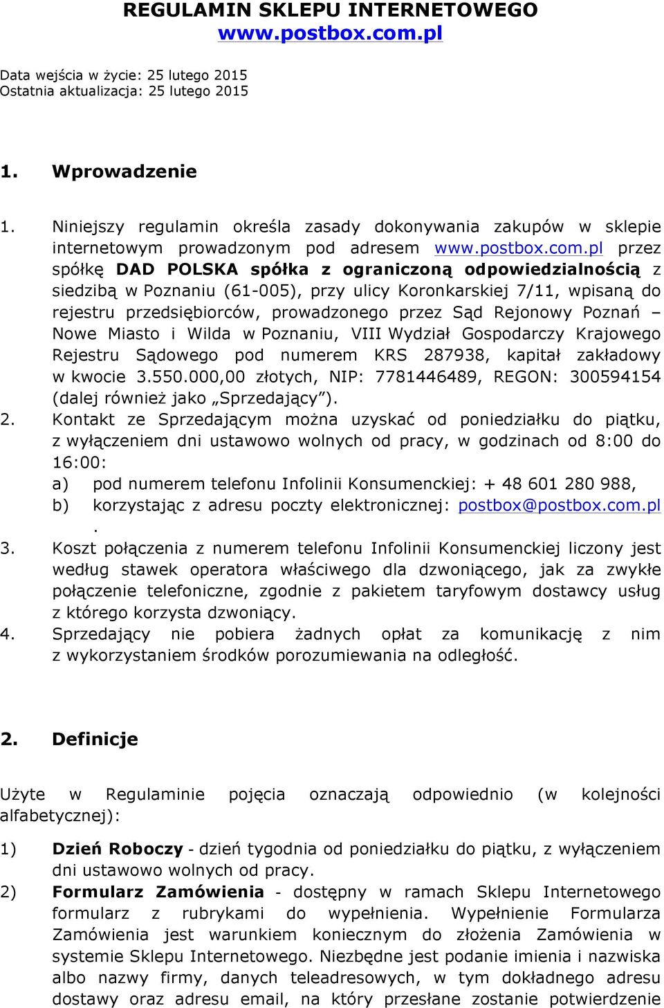 pl przez spółkę DAD POLSKA spółka z ograniczoną odpowiedzialnością z siedzibą w Poznaniu (61-005), przy ulicy Koronkarskiej 7/11, wpisaną do rejestru przedsiębiorców, prowadzonego przez Sąd Rejonowy