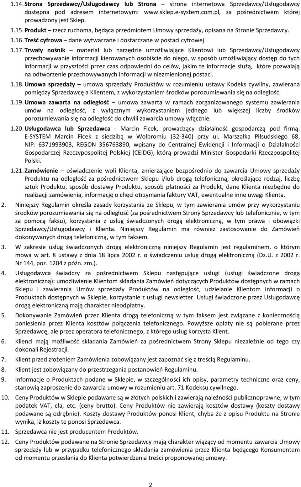 Trwały nośnik materiał lub narzędzie umożliwiające Klientowi lub Sprzedawcy/Usługodawcy przechowywanie informacji kierowanych osobiście do niego, w sposób umożliwiający dostęp do tych informacji w